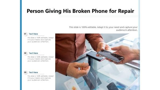 Person Giving His Broken Phone For Repair Ppt PowerPoint Presentation Gallery Visual Aids PDF