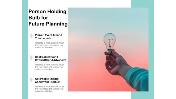 Person Holding Bulb For Future Planning Ppt PowerPoint Presentation Pictures Styles