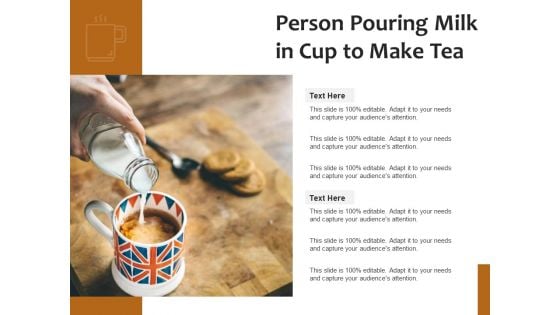 Person Pouring Milk In Cup To Make Tea Ppt PowerPoint Presentation Gallery Pictures PDF