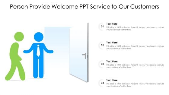 Person Provide Welcome Ppt Service To Our Customers Ppt PowerPoint Presentation Styles Icons PDF