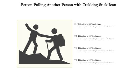 Person Pulling Another Person With Trekking Stick Icon Ppt PowerPoint Presentation Gallery Graphics Example PDF