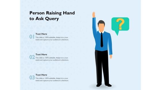 Person Raising Hand To Ask Query Ppt PowerPoint Presentation Gallery Examples PDF