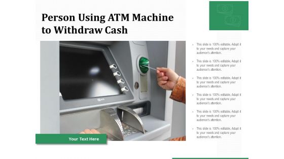 Person Using ATM Machine To Withdraw Cash Ppt PowerPoint Presentation Inspiration Master Slide PDF