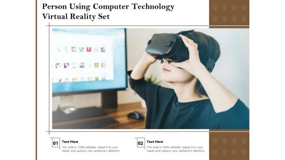 Person Using Computer Technology Virtual Reality Set Ppt PowerPoint Presentation File Icons PDF