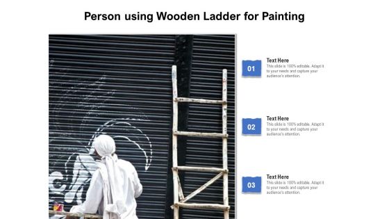 Person Using Wooden Ladder For Painting Ppt PowerPoint Presentation File Clipart PDF