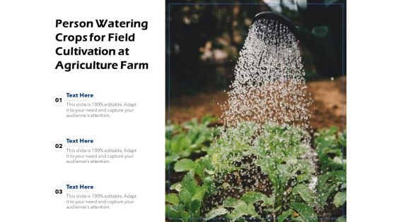 Person Watering Crops For Field Cultivation At Agriculture Farm Ppt PowerPoint Presentation Visual Aids Styles PDF
