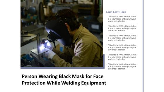Person Wearing Black Mask For Face Protection While Welding Equipment Ppt PowerPoint Presentation File Slide PDF