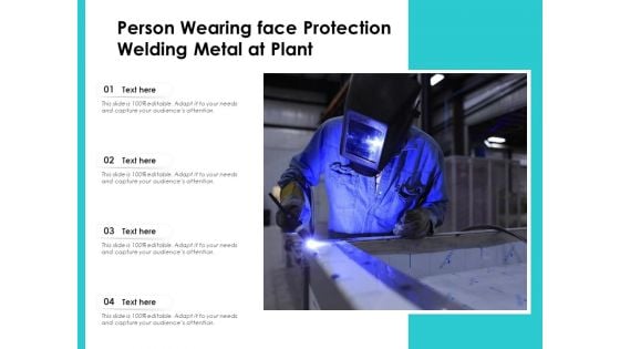 Person Wearing Face Protection Welding Metal At Plant Ppt PowerPoint Presentation File Grid PDF