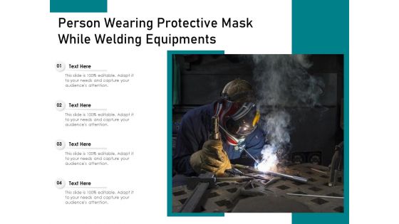 Person Wearing Protective Mask While Welding Equipments Ppt PowerPoint Presentation Gallery Graphics PDF