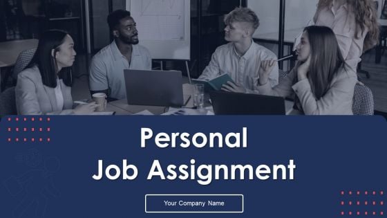Personal Job Assignment Ppt PowerPoint Presentation Complete Deck With Slides