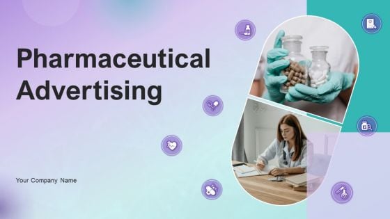 Pharmaceutical Advertising Ppt PowerPoint Presentation Complete Deck With Slides