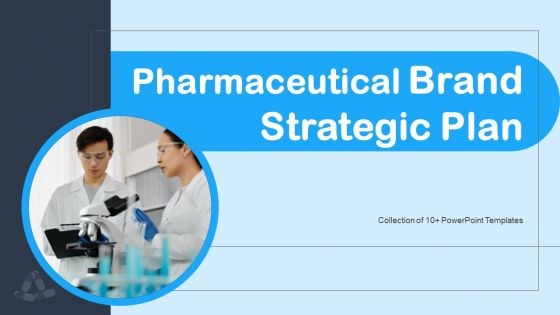 Pharmaceutical Brand Strategic Plan Ppt PowerPoint Presentation Complete Deck With Slides