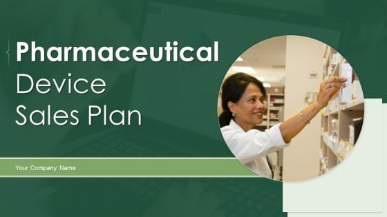 Pharmaceutical Device Sales Plan Ppt PowerPoint Presentation Complete Deck With Slides