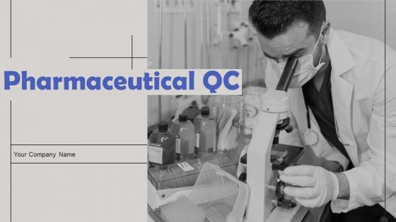 Pharmaceutical QC Ppt PowerPoint Presentation Complete Deck With Slides