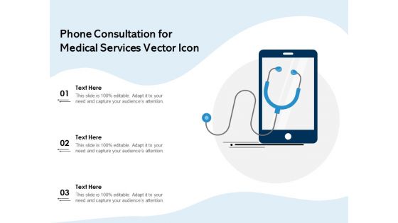 Phone Consultation For Medical Services Vector Icon Ppt PowerPoint Presentation Gallery Information PDF