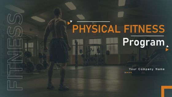 Physical Fitness Program Ppt PowerPoint Presentation Complete Deck With Slides Physical Fitness Program Ppt PowerPoint Presentation Complete Deck With Slides