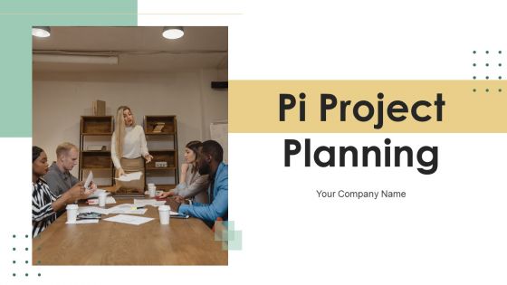 Pi Project Planning Ppt PowerPoint Presentation Complete Deck With Slides Pi Project Planning Ppt PowerPoint Presentation Complete Deck With Slides
