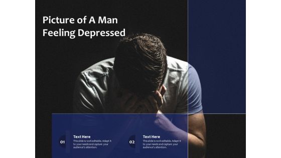 Picture Of A Man Feeling Depressed Ppt PowerPoint Presentation Gallery Display PDF