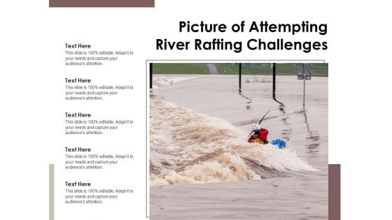 Picture Of Attempting River Rafting Challenges Ppt PowerPoint Presentation File Samples PDF