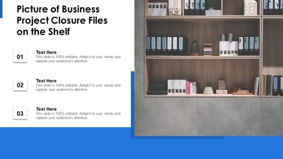 Picture Of Business Project Closure Files On The Shelf Ppt Professional Information PDF