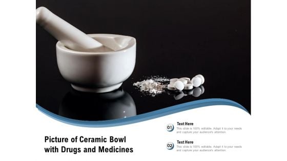 Picture Of Ceramic Bowl With Drugs And Medicines Ppt PowerPoint Presentation Gallery Background Images PDF