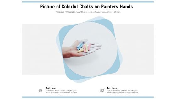 Picture Of Colorful Chalks On Painters Hands Ppt PowerPoint Presentation Layouts Example Topics PDF