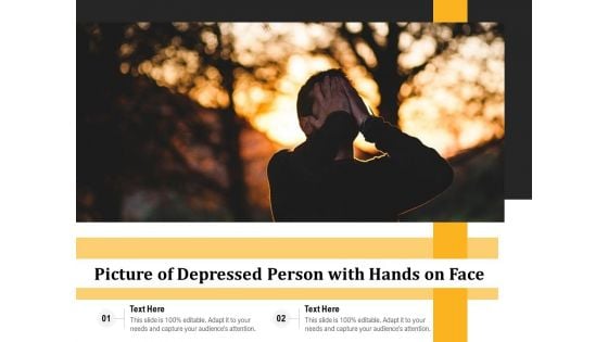 Picture Of Depressed Person With Hands On Face Ppt PowerPoint Presentation File Show PDF