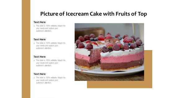 Picture Of Icecream Cake With Fruits Of Top Ppt PowerPoint Presentation File Slides PDF