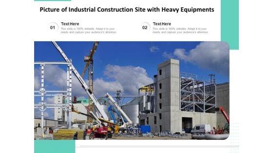 Picture Of Industrial Construction Site With Heavy Equipments Ppt PowerPoint Presentation Show Graphic Tips PDF