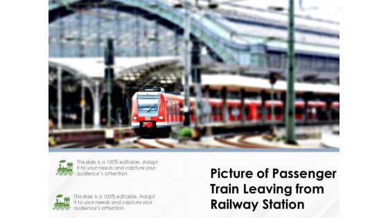 Picture Of Passenger Train Leaving From Railway Station Ppt PowerPoint Presentation Show Microsoft PDF