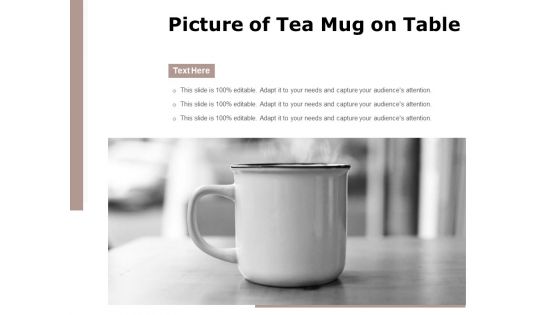 Picture Of Tea Mug On Table Ppt PowerPoint Presentation Gallery Graphics Template PDF