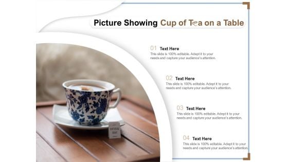 Picture Showing Cup Of Tea On A Table Ppt PowerPoint Presentation Portfolio Guide PDF