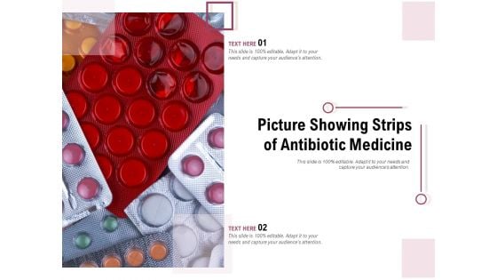 Picture Showing Strips Of Antibiotic Medicine Ppt PowerPoint Presentation Gallery Master Slide PDF