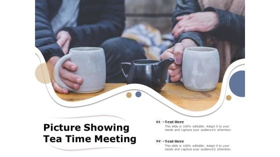 Picture Showing Tea Time Meeting Ppt PowerPoint Presentation Infographics Topics PDF