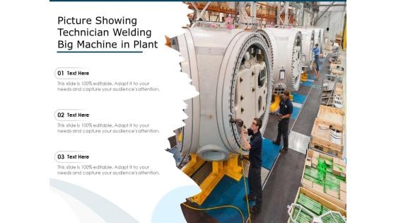 Picture Showing Technician Welding Big Machine In Plant Ppt PowerPoint Presentation Infographic Template Influencers PDF