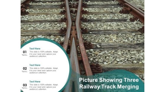 Picture Showing Three Railway Track Merging Ppt PowerPoint Presentation Pictures Graphics Template PDF