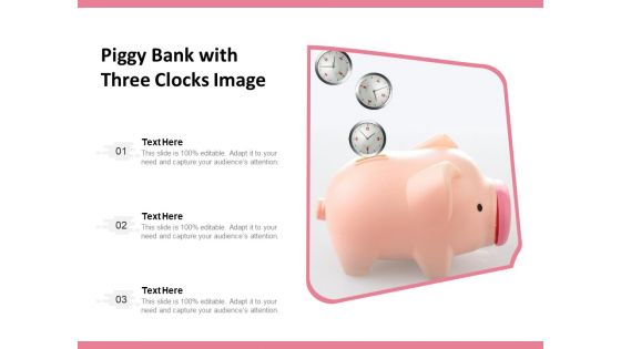 Piggy Bank With Three Clocks Image Ppt PowerPoint Presentation Layouts Introduction PDF