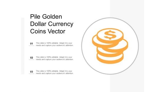 Pile Golden Dollar Currency Coins Vector Ppt PowerPoint Presentation File Layout Ideas