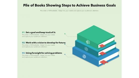 Pile Of Books Showing Steps To Achieve Business Goals Ppt PowerPoint Presentation Gallery Show PDF