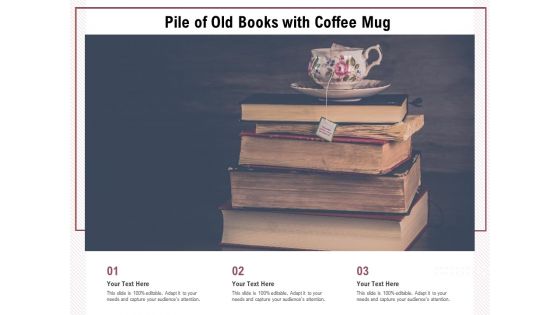 Pile Of Old Books With Coffee Mug Ppt PowerPoint Presentation File Model PDF