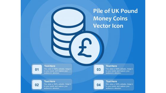 Pile Of UK Pound Money Coins Vector Icon Ppt PowerPoint Presentation Outline Clipart PDF