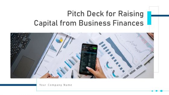 Pitch Deck For Raising Capital From Business Finances Ppt PowerPoint Presentation Complete With Slides