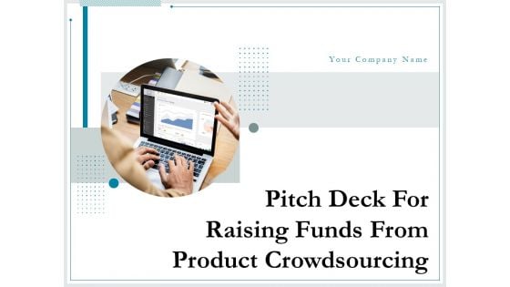 Pitch Deck For Raising Funds From Product Crowdsourcing Ppt PowerPoint Presentation Complete Deck With Slides Pitch Deck For Raising Funds From Product Crowdsourcing Ppt PowerPoint Presentation Complete Deck With Slides