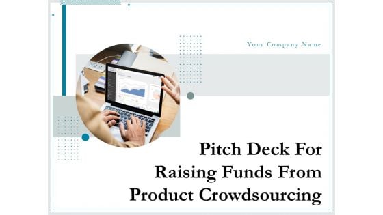 Pitch Deck For Raising Funds From Product Crowdsourcing Ppt PowerPoint Presentation Complete Deck With Slides