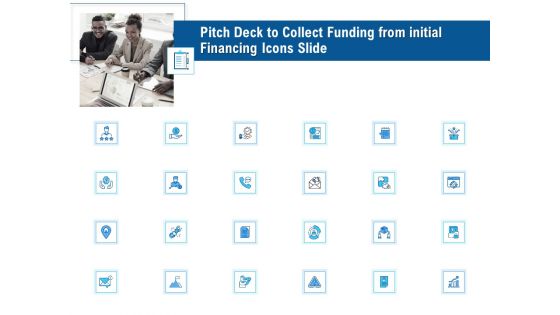 Pitch Deck To Collect Funding From Initial Financing Icons Slide Introduction PDF