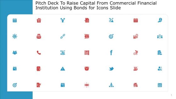 Pitch Deck To Raise Capital From Commercial Financial Institution Using Bonds For Icons Slide Icons PDF