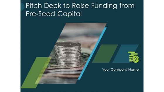 Pitch Deck To Raise Funding From Pre Seed Capital Ppt PowerPoint Presentation Complete Deck With Slides Pitch Deck To Raise Funding From Pre Seed Capital Ppt PowerPoint Presentation Complete Deck With Slides