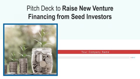 Pitch Deck To Raise New Venture Financing From Seed Investors Ppt PowerPoint Presentation Complete Deck With Slides