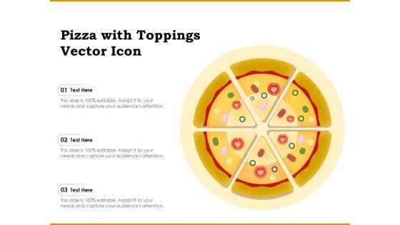 Pizza With Toppings Vector Icon Ppt PowerPoint Presentation Infographics Guidelines PDF