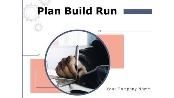 Plan Build Run Gears Including Plan Ppt PowerPoint Presentation Complete Deck